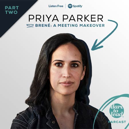 Dare to Lead with Priya Parker and Brene Brown